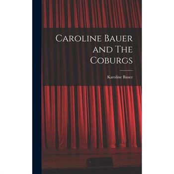 Caroline Bauer and The Coburgs
