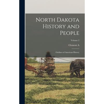 North Dakota History and People; Outlines of American History; Volume 2