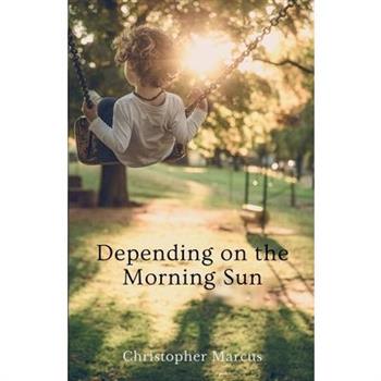 Depending on the Morning Sun