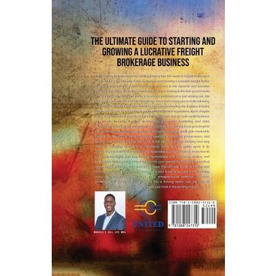 The Ultimate Guide to Starting and Growing a Lucrative Freight Broker Business