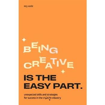 Being Creative Is the Easy Part