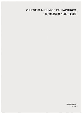 Zhu Wei’s Album of Ink Paintings 1988-2008