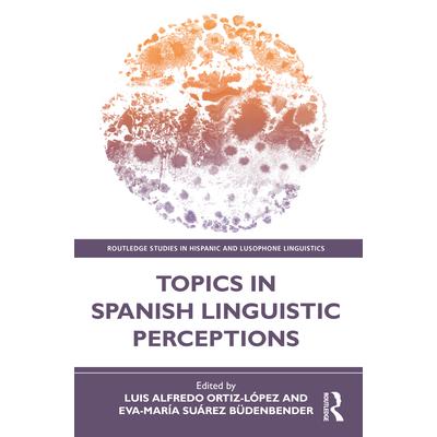 Topics in Spanish Linguistic Perceptions