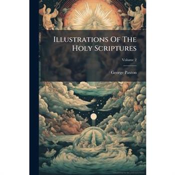 Illustrations Of The Holy Scriptures
