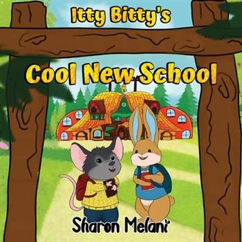 Itty Bitty and Blue Bunny Stories - Itty Bitty’s Cool New School