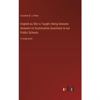 English as She is Taught; Being Genuine Answers to Examination Questions in our Public Schools