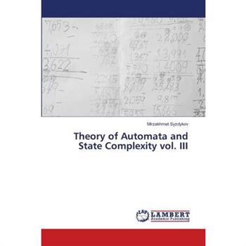 Theory of Automata and State Complexity vol. III