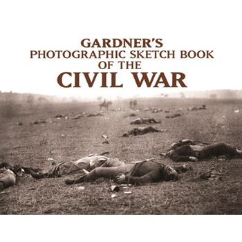 Gardner’s Photographic Sketchbook of the Civil War