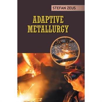 Adaptive Metallurgy