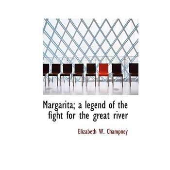 Margarita; A Legend of the Fight for the Great River