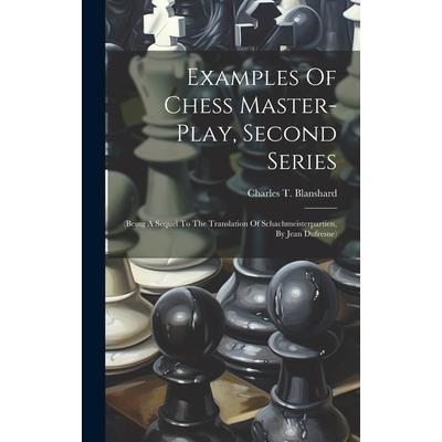 Examples Of Chess Master-play, Second Series Examples Of Chess Master-play, Second Series
