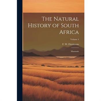 The Natural History of South Africa; Mammals; Volume 4