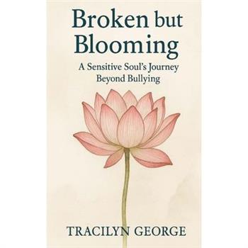 Broken but Blooming