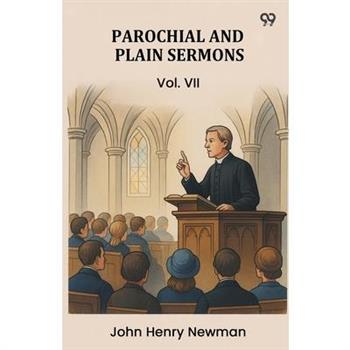 Parochial And Plain Sermons Vol. VII