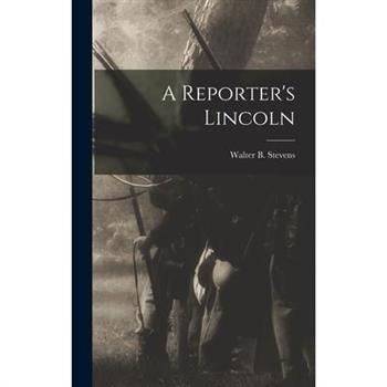 A Reporter's Lincoln
