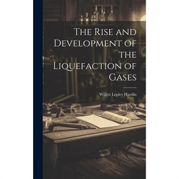 The Rise and Development of the Liquefaction of Gases
