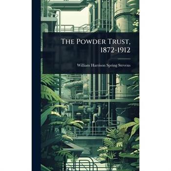 The Powder Trust, 1872-1912