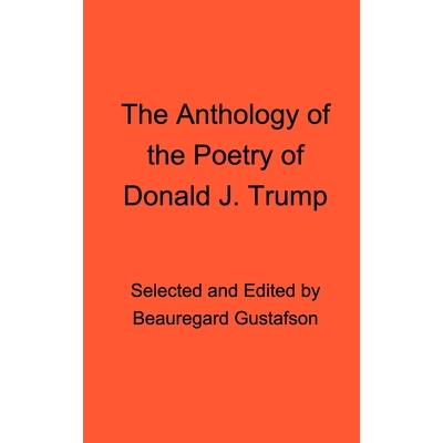 The Anthology of the Poetry of Donald J. Trump
