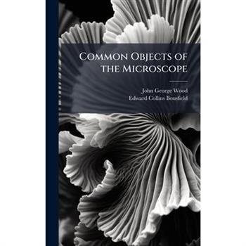 Common Objects of the Microscope