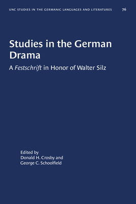 Studies in the German DramaA Festschrift in Honor of Walter Silz