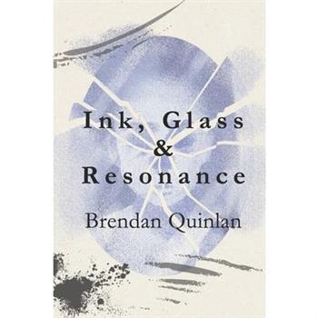 Ink, Glass & Resonance