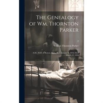 The Genealogy of Wm. Thornton Parker