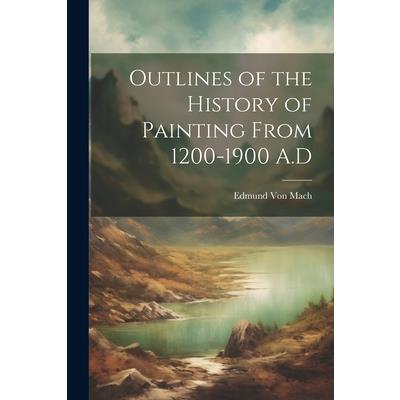 Outlines of the History of Painting From 1200-1900 A.D