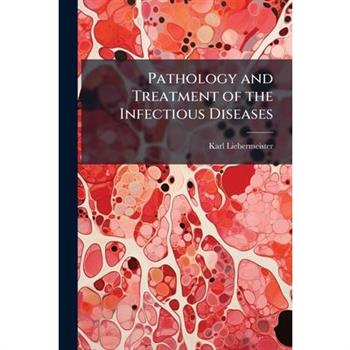 Pathology and Treatment of the Infectious Diseases