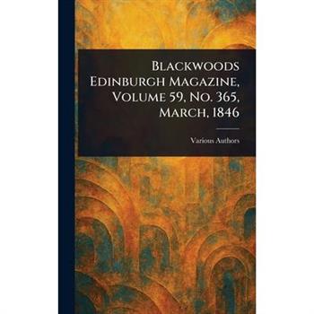 Blackwoods Edinburgh Magazine, Volume 59, No. 365, March, 1846