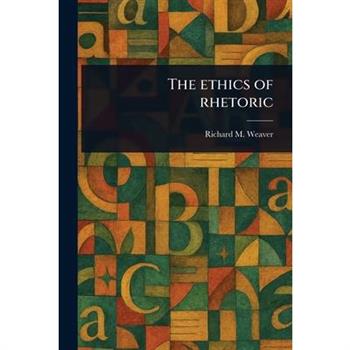 The Ethics of Rhetoric