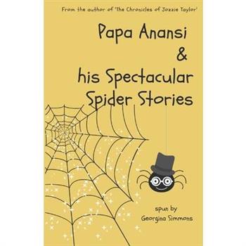 Papa Anansi and his Spectacular Spider Stories