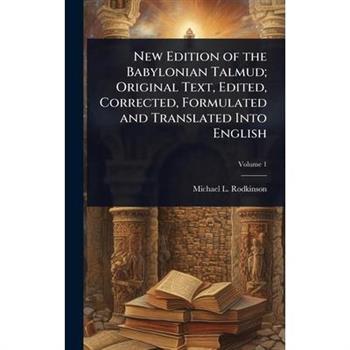 New Edition of the Babylonian Talmud; Original Text, Edited, Corrected, Formulated and Translated Into English