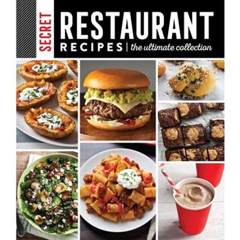 Secret Restaurant Recipes: The Ultimate Collection