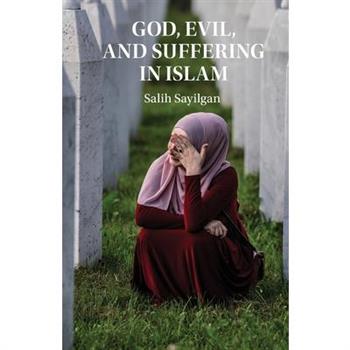 God, Evil, and Suffering in Islam