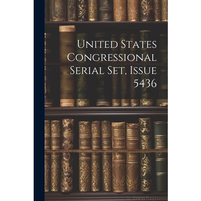 United States Congressional Serial Set, Issue 5436