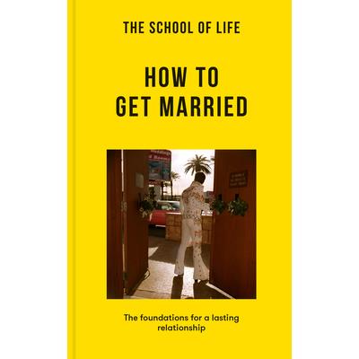 The School of Life: How to Get Married
