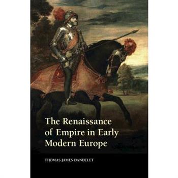 The Renaissance of Empire in Early Modern Europe