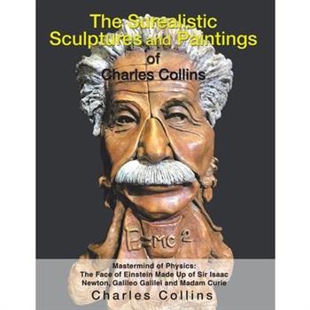 The Surealistic Sculpture and Paintings of Charles Collins