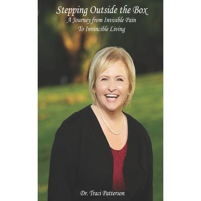 Stepping Outside the BoxA Journey from Invisible Pain to Invincible Living Stepping Outside the BoxA Journey from Invisible Pain to Invincible Living