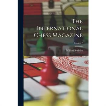 The International Chess Magazine; Volume 7