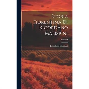 Storia Fiorentina di Ricordano Malispini; Volume I