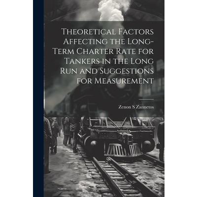 Theoretical Factors Affecting the Long-term Charter Rate for Tankers in the Long run and Suggestions for Measurement