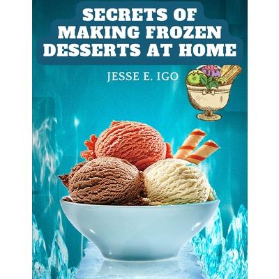 Secrets of Making Frozen Desserts at Home