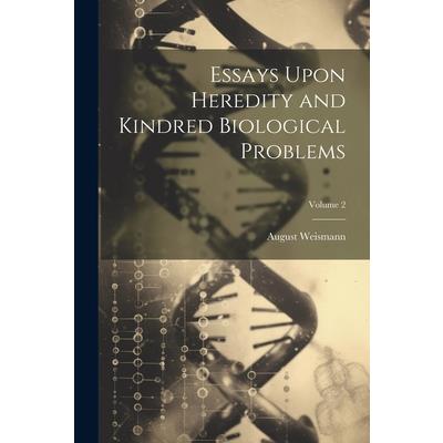 Essays Upon Heredity and Kindred Biological Problems; Volume 2