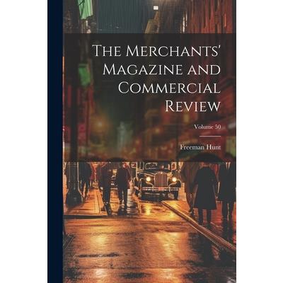 The Merchants' Magazine and Commercial Review; Volume 50