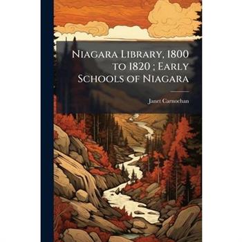 Niagara Library, 1800 to 1820; Early Schools of Niagara