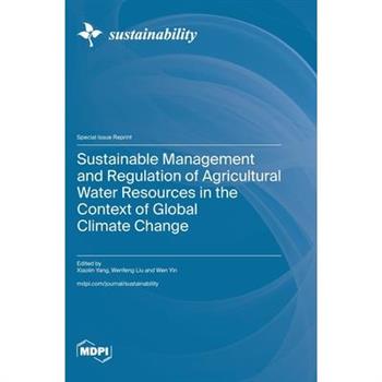 Sustainable Management and Regulation of Agricultural Water Resources in the Context of Global Climate Change
