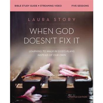 When God Doesn't Fix It Bible Study Guide Plus Streaming Video, Updated Edition