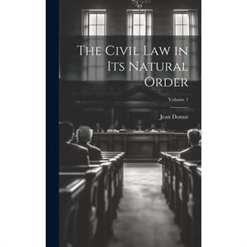 The Civil Law in Its Natural Order; Volume 1