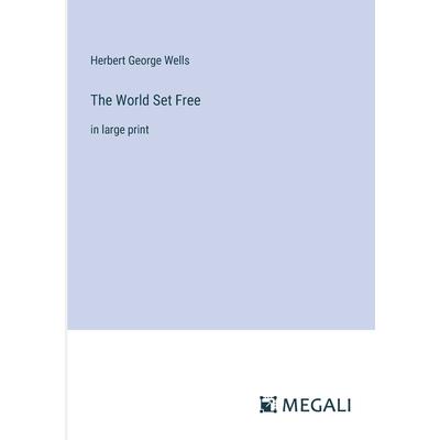 The World Set Free The World Set Free
